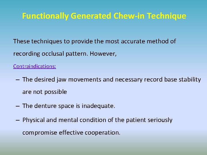 Functionally Generated Chew-in Technique These techniques to provide the most accurate method of recording