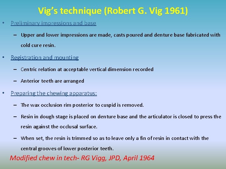 Vig’s technique (Robert G. Vig 1961) • Preliminary impressions and base – Upper and