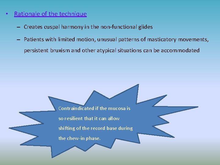  • Rationale of the technique – Creates cuspal harmony in the non-functional glides
