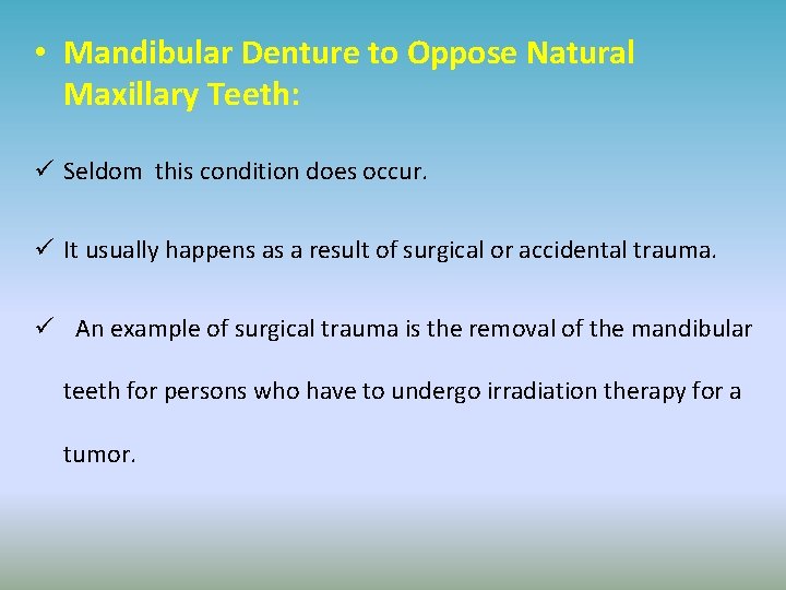  • Mandibular Denture to Oppose Natural Maxillary Teeth: ü Seldom this condition does