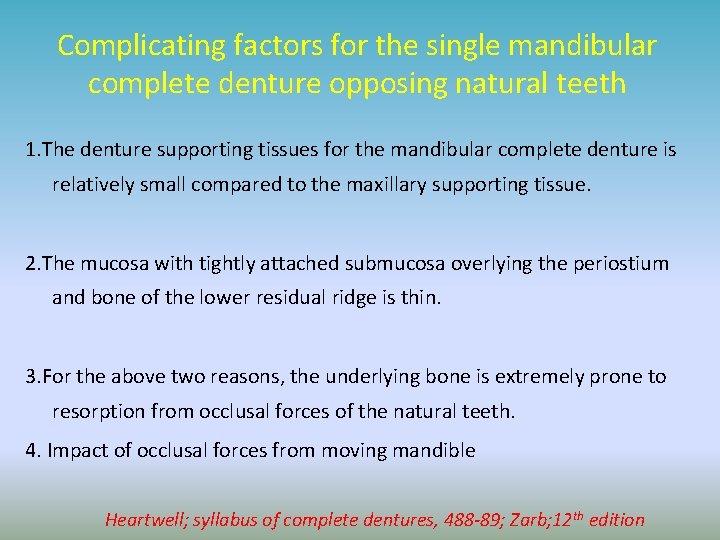 Complicating factors for the single mandibular complete denture opposing natural teeth 1. The denture