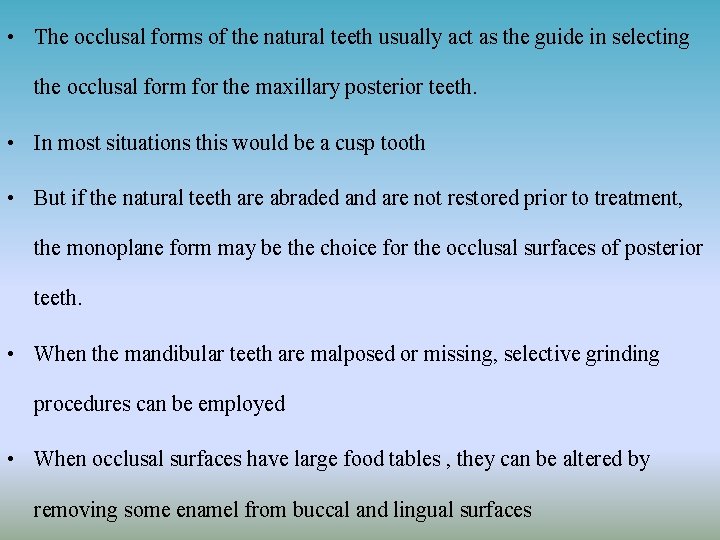  • The occlusal forms of the natural teeth usually act as the guide