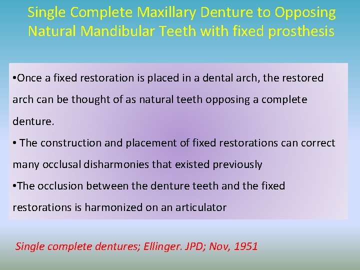 Single Complete Maxillary Denture to Opposing Natural Mandibular Teeth with fixed prosthesis • Once