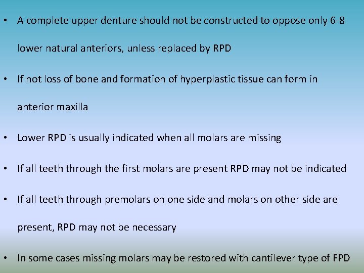  • A complete upper denture should not be constructed to oppose only 6
