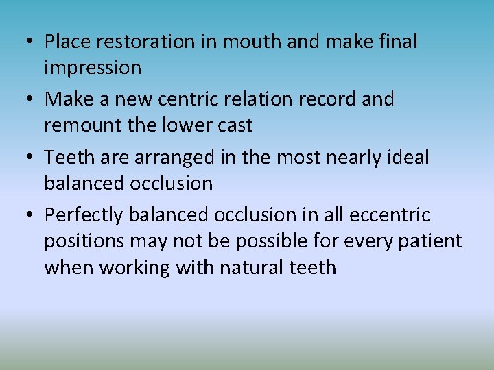  • Place restoration in mouth and make final impression • Make a new