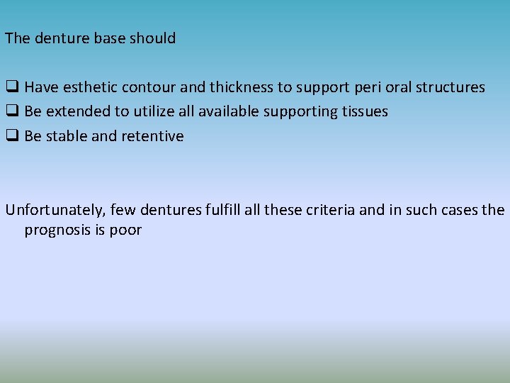 The denture base should q Have esthetic contour and thickness to support peri oral