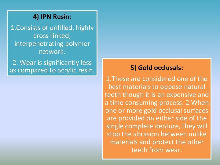 4) IPN Resin: 1. Consists of unfilled, highly cross-linked, interpenetrating polymer network. 2. Wear