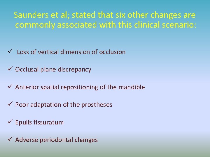 Saunders et al; stated that six other changes are commonly associated with this clinical