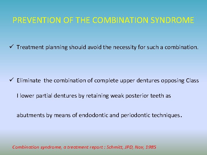 PREVENTION OF THE COMBINATION SYNDROME ü Treatment planning should avoid the necessity for such