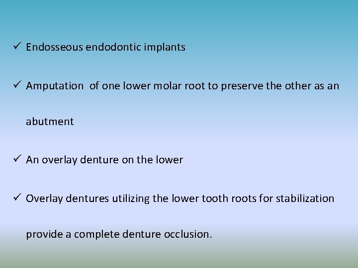 ü Endosseous endodontic implants ü Amputation of one lower molar root to preserve the