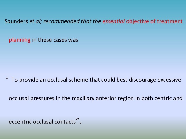 Saunders et al; recommended that the essential objective of treatment planning in these cases