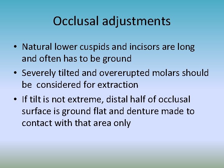 Occlusal adjustments • Natural lower cuspids and incisors are long and often has to