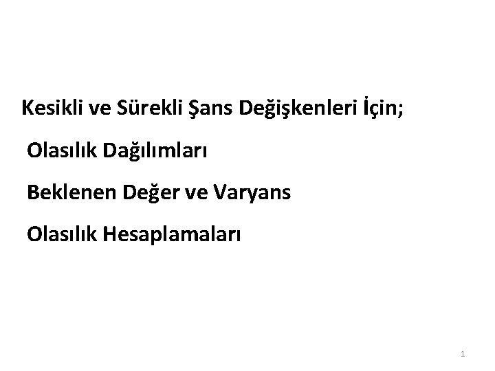 Kesikli ve Sürekli Şans Değişkenleri İçin; Olasılık Dağılımları Beklenen Değer ve Varyans Olasılık Hesaplamaları