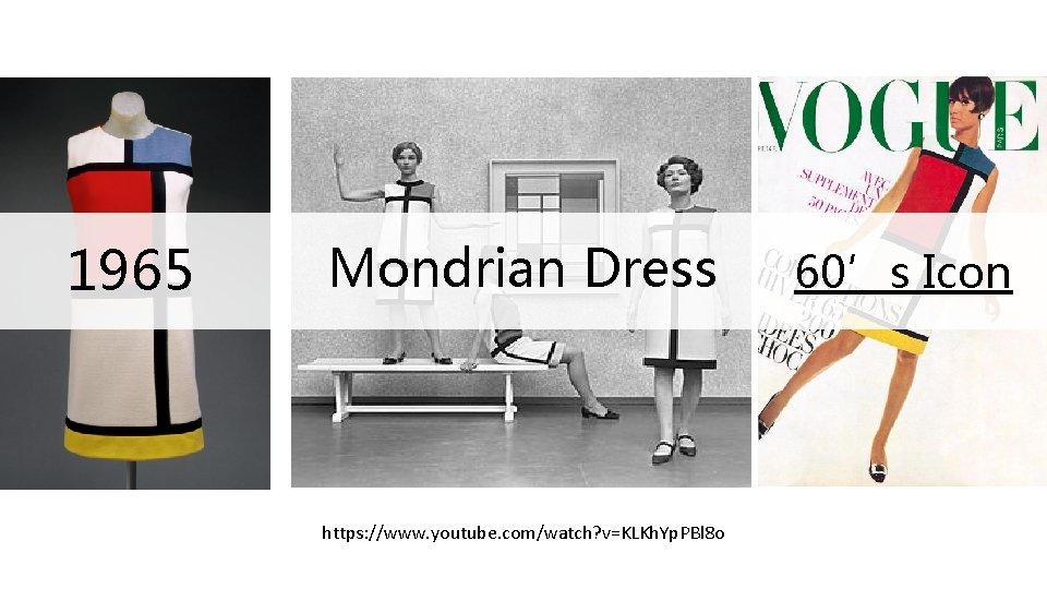 1965 Mondrian Dress https: //www. youtube. com/watch? v=KLKh. Yp. PBl 8 o 60’s Icon