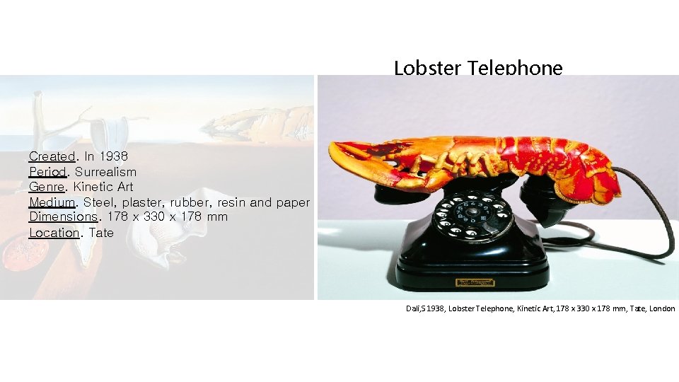 Lobster Telephone Created. In 1938 Period. Surrealism Genre. Kinetic Art Medium. Steel, plaster, rubber,