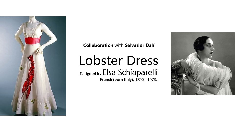 Collaboration with Salvador Dalí Lobster Dress Elsa Schiaparelli Designed by French (born Italy), 1890