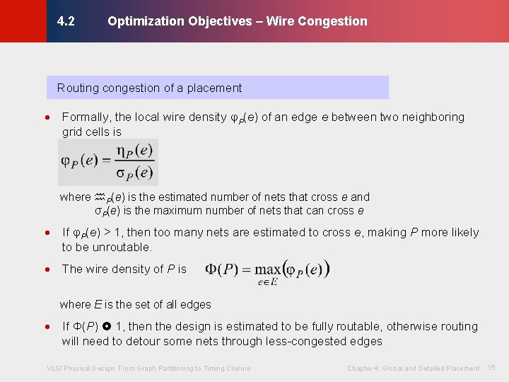 Optimization Objectives – Wire Congestion © KLMH 4. 2 Routing congestion of a placement
