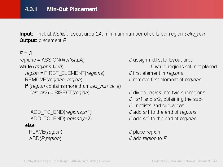 Min-Cut Placement © KLMH 4. 3. 1 Input: netlist Netlist, layout area LA, minimum