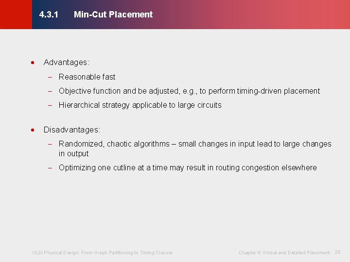 Min-Cut Placement © KLMH 4. 3. 1 · Advantages: - Reasonable fast - Objective