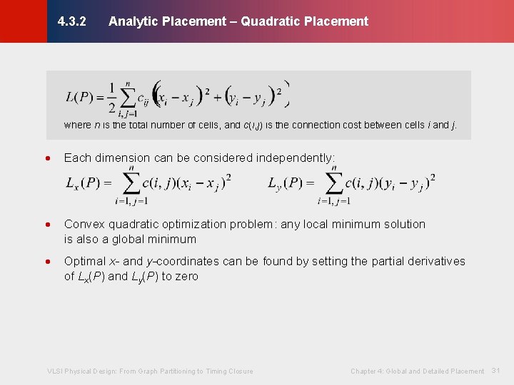 Analytic Placement – Quadratic Placement © KLMH 4. 3. 2 · Each dimension can