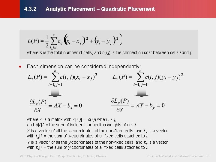 Analytic Placement – Quadratic Placement © KLMH 4. 3. 2 · Each dimension can
