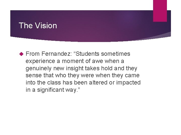 The Vision From Fernandez: “Students sometimes experience a moment of awe when a genuinely