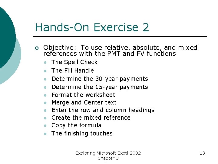 Hands-On Exercise 2 ¡ Objective: To use relative, absolute, and mixed references with the