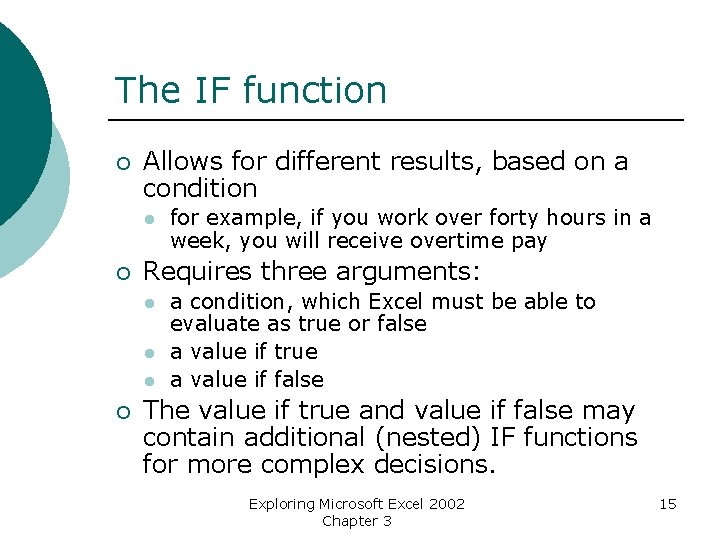 The IF function ¡ Allows for different results, based on a condition l ¡