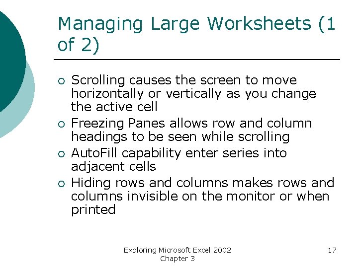 Managing Large Worksheets (1 of 2) ¡ ¡ Scrolling causes the screen to move