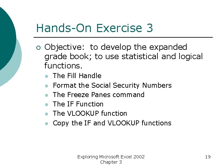 Hands-On Exercise 3 ¡ Objective: to develop the expanded grade book; to use statistical
