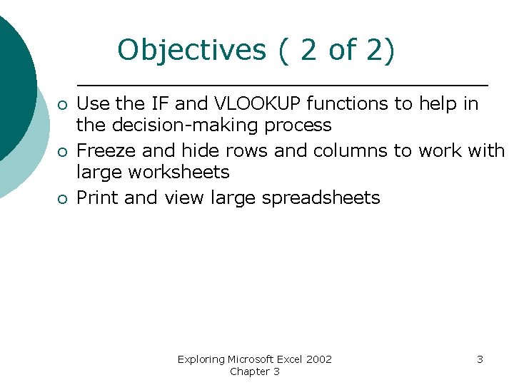 Objectives ( 2 of 2) ¡ ¡ ¡ Use the IF and VLOOKUP functions