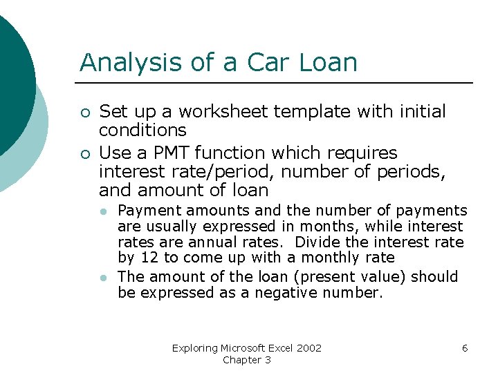 Analysis of a Car Loan ¡ ¡ Set up a worksheet template with initial