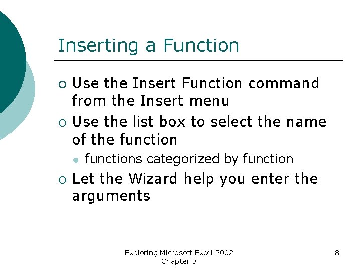 Inserting a Function ¡ ¡ Use the Insert Function command from the Insert menu