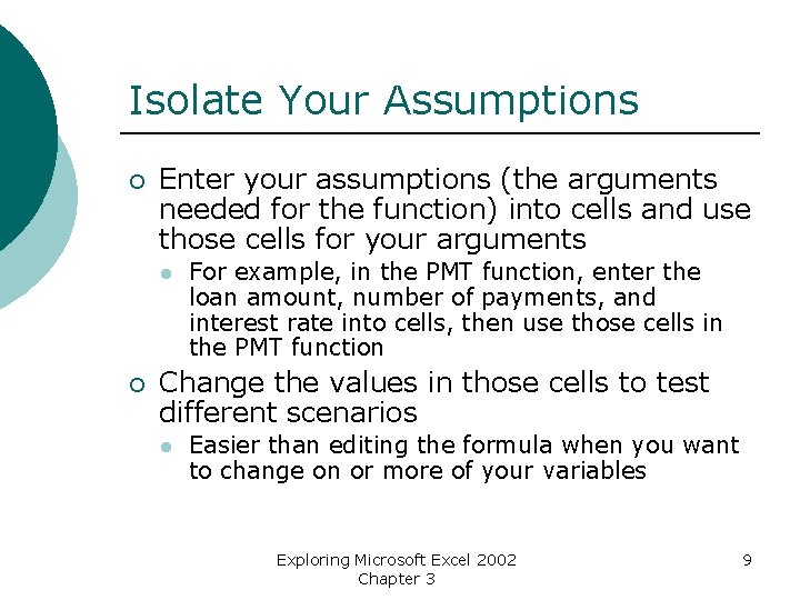 Isolate Your Assumptions ¡ Enter your assumptions (the arguments needed for the function) into