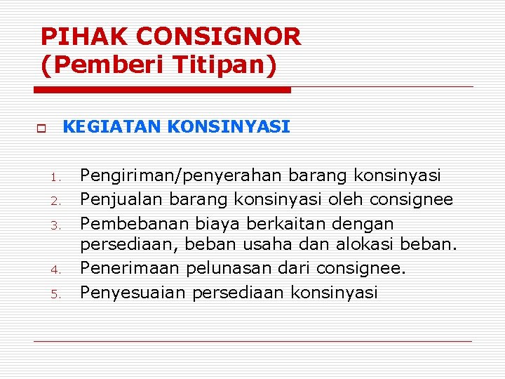 PIHAK CONSIGNOR (Pemberi Titipan) KEGIATAN KONSINYASI o 1. 2. 3. 4. 5. Pengiriman/penyerahan barang