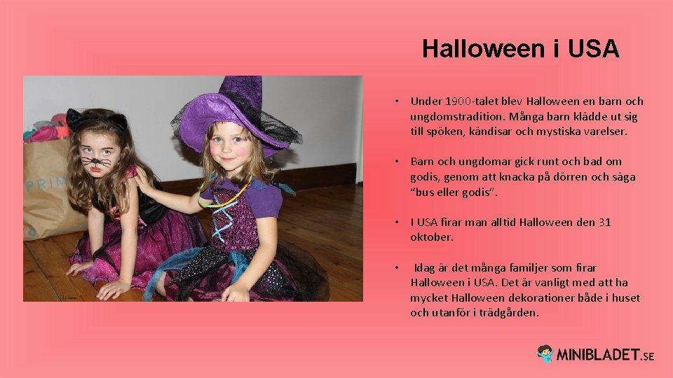 Halloween i USA • Under 1900 -talet blev Halloween en barn och ungdomstradition. Många