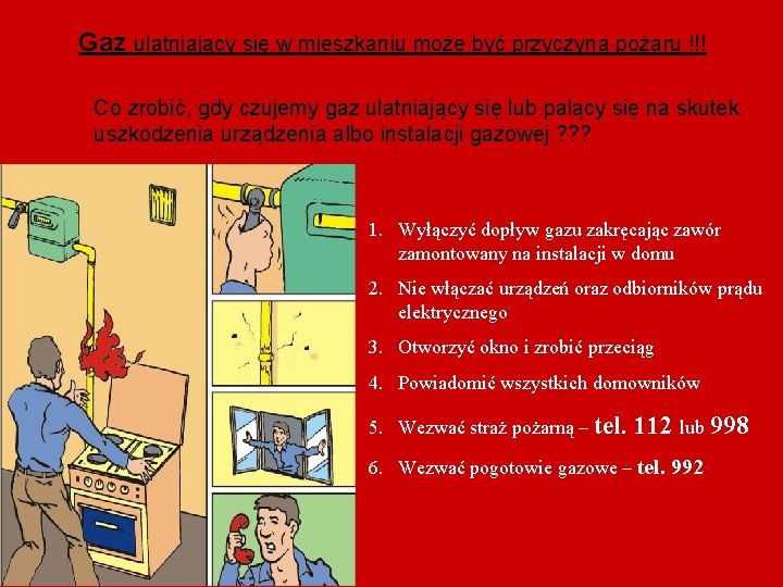 Gaz ulatniający się w mieszkaniu może być przyczyną pożaru !!! Co zrobić, gdy czujemy Gaz ulatniający się w mieszkaniu może być przyczyną pożaru !!! Co zrobić, gdy czujemy