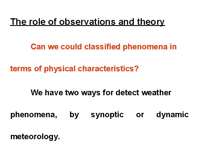 The role of observations and theory Can we could classified phenomena in terms of