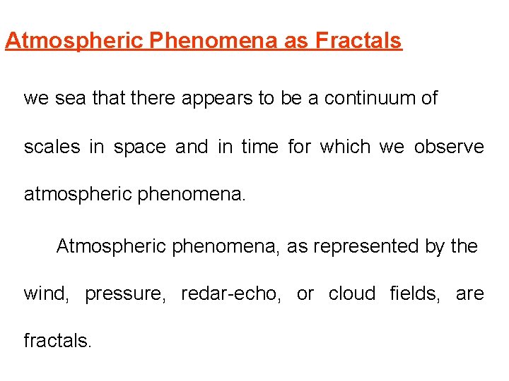 Atmospheric Phenomena as Fractals we sea that there appears to be a continuum of