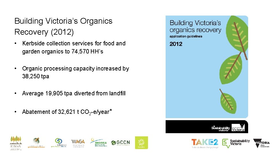 Building Victoria’s Organics Recovery (2012) • Kerbside collection services for food and garden organics