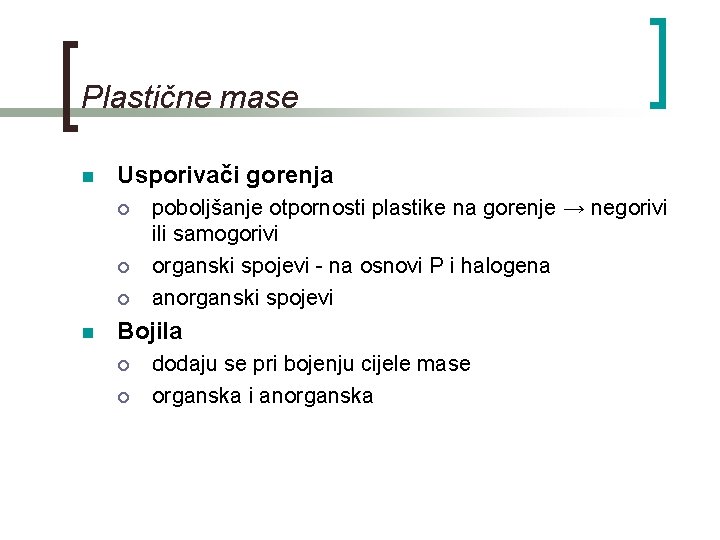 Plastične mase n Usporivači gorenja ¡ ¡ ¡ n poboljšanje otpornosti plastike na gorenje