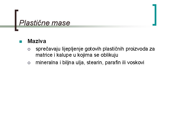 Plastične mase n Maziva ¡ ¡ sprečavaju lijepljenje gotovih plastičnih proizvoda za matrice i