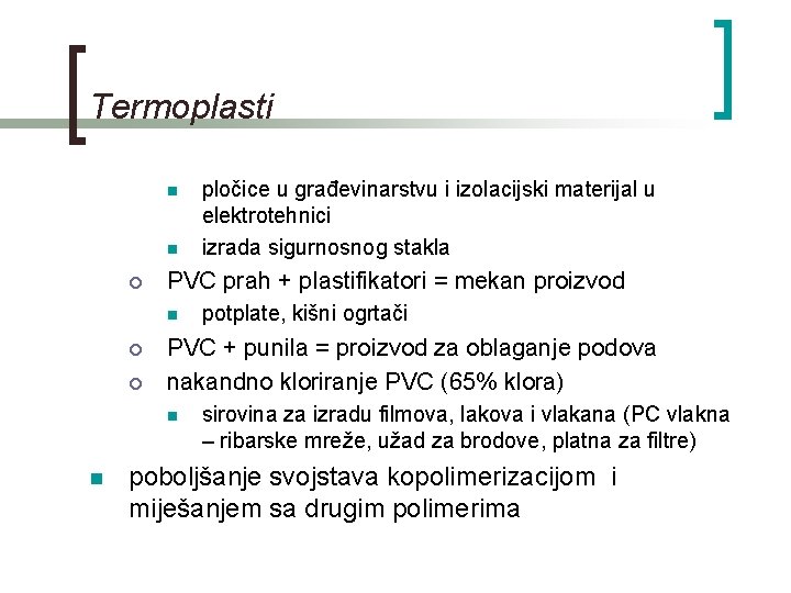 Termoplasti n n ¡ PVC prah + plastifikatori = mekan proizvod n ¡ ¡