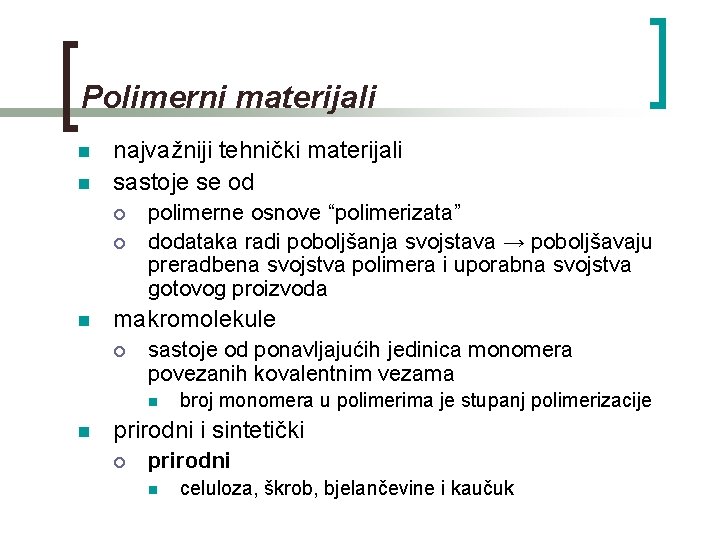 Polimerni materijali n n najvažniji tehnički materijali sastoje se od ¡ ¡ n polimerne