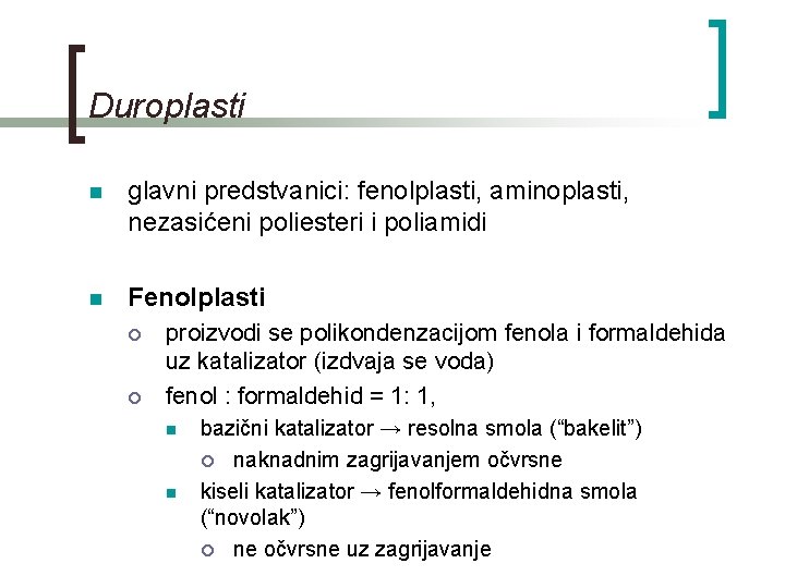 Duroplasti n glavni predstvanici: fenolplasti, aminoplasti, nezasićeni poliesteri i poliamidi n Fenolplasti ¡ ¡