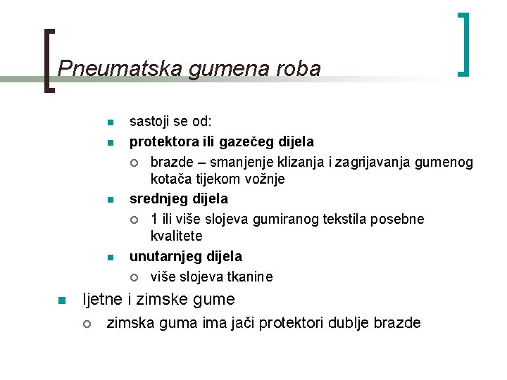 Pneumatska gumena roba n n n sastoji se od: protektora ili gazečeg dijela ¡