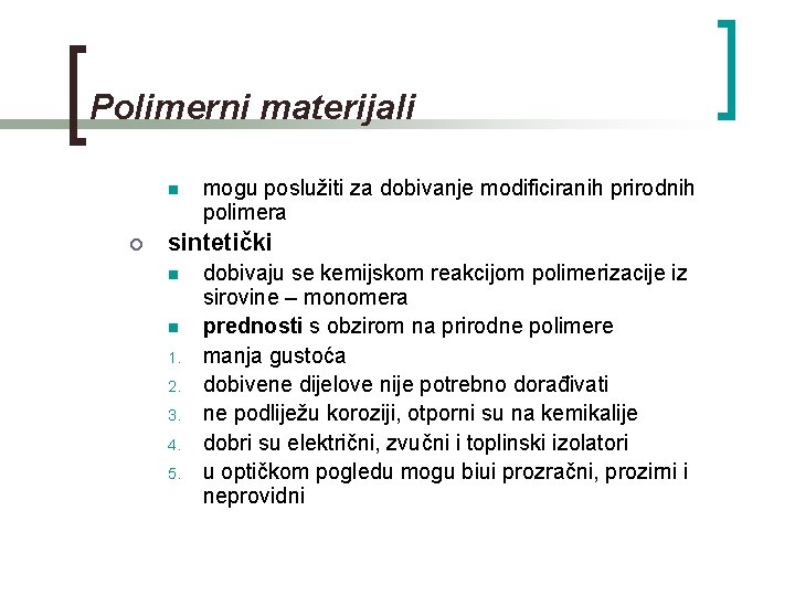 Polimerni materijali n ¡ mogu poslužiti za dobivanje modificiranih prirodnih polimera sintetički n n