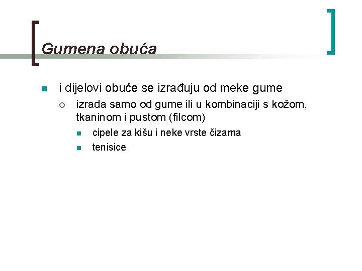 Gumena obuća n i dijelovi obuće se izrađuju od meke gume ¡ izrada samo