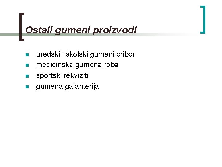 Ostali gumeni proizvodi n n uredski i školski gumeni pribor medicinska gumena roba sportski