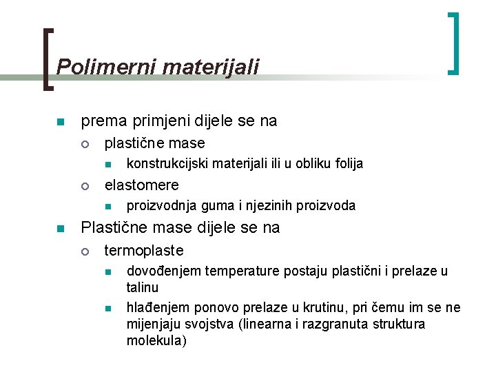 Polimerni materijali n prema primjeni dijele se na ¡ plastične mase n ¡ elastomere